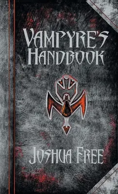 Das Handbuch des Vampirs: Geheime Riten der modernen Vampire - The Vampyre's Handbook: Secret Rites of Modern Vampires