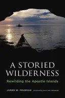 Eine geschichtsträchtige Wildnis: Die Wiederbewaldung der Apostelinseln - A Storied Wilderness: Rewilding the Apostle Islands