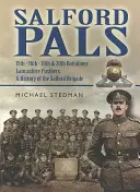 Salford Pals: 15th, 16th, 19th & 20th Battalions, Lancashire Fusiliers, eine Geschichte der Salford Brigade - Salford Pals: 15th, 16th, 19th & 20th Battalions, Lancashire Fusiliers, a History of the Salford Brigade