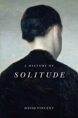 Eine Geschichte der Einsamkeit - A History of Solitude