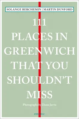 111 Orte in Greenwich, die Sie nicht verpassen sollten - 111 Places in Greenwich That You Shouldn't Miss