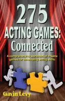 275 Spiele zum Schauspielen! Verbunden: Ein umfassendes Arbeitsbuch mit Theaterspielen für die Entwicklung von schauspielerischen Fähigkeiten - 275 Acting Games! Connected: A Comprehensive Workbook of Theatre Games for Developing Acting Skills