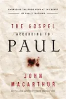 Das Evangelium nach Paulus: Die Frohe Botschaft im Herzen der Lehren des Paulus umarmen - The Gospel According to Paul: Embracing the Good News at the Heart of Paul's Teachings