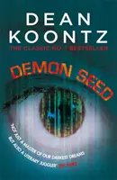 Demon Seed - Ein Roman des Grauens und der Komplexität, der die Fantasie beflügelt - Demon Seed - A novel of horror and complexity that grips the imagination