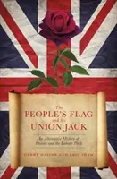 Die Volksflagge und der Union Jack - Eine alternative Geschichte Großbritanniens und der Labour-Partei - People's Flag and the Union Jack - An Alternative History of Britain and the Labour Party