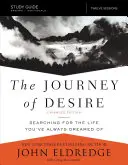 Studienführer „Die Reise der Sehnsucht“, erweiterte Ausgabe: Auf der Suche nach dem Leben, von dem Sie immer geträumt haben - The Journey of Desire Study Guide Expanded Edition: Searching for the Life You've Always Dreamed of