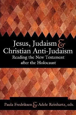 Jesus, Judentum und christlicher Antijudaismus: Das Lesen des Neuen Testaments nach dem Holocaust - Jesus, Judaism, & Christian Anti-Judaism: Reading the New Testament After the Holocaust
