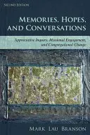 Erinnerungen, Hoffnungen und Gespräche: Wertschätzende Befragung, missionarisches Engagement und kongregationaler Wandel, zweite Auflage - Memories, Hopes, and Conversations: Appreciative Inquiry, Missional Engagement, and Congregational Change, Second Edition