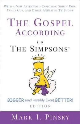 Das Evangelium nach den Simpsons, größer und möglicherweise noch besser! Ausgabe: Mit einem neuen Nachwort über South Park, Family Guy und andere Zeichentrickfilme - The Gospel According to the Simpsons, Bigger and Possibly Even Better! Edition: With a New Afterword Exploring South Park, Family Guy, & Other Animate