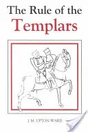 Die Ordensregel der Templer: Der französische Text der Regel des Ordens der Tempelritter - The Rule of the Templars: The French Text of the Rule of the Order of the Knights Templar