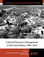 Verwaltung kultureller Ressourcen im Great Basin 1986-2016, Band 131 - Cultural Resource Management in the Great Basin 1986-2016, Volume 131