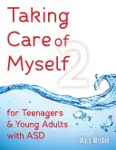 Taking Care of Myself2: Für Teenager und junge Erwachsene mit ASD - Taking Care of Myself2: For Teenagers and Young Adults with ASD