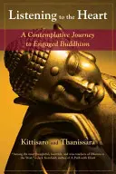Auf das Herz hören: Eine kontemplative Reise zum engagierten Buddhismus - Listening to the Heart: A Contemplative Journey to Engaged Buddhism