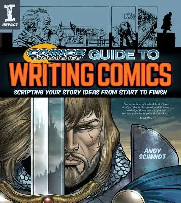 Comics Experience Leitfaden zum Schreiben von Comics: Skripte für Ihre Story-Ideen von Anfang bis Ende - Comics Experience Guide to Writing Comics: Scripting Your Story Ideas from Start to Finish