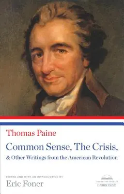 Common Sense, the Crisis, & Other Writings from the American Revolution: Ein Taschenbuchklassiker der Library of America - Common Sense, the Crisis, & Other Writings from the American Revolution: A Library of America Paperback Classic