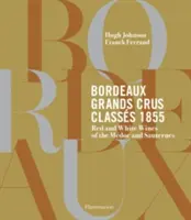 Bordeaux Grands Crus Classs 1855: Wein Chteaux aus dem Mdoc und Sauternes - Bordeaux Grands Crus Classs 1855: Wine Chteaux of the Mdoc and Sauternes