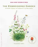 Der gestickte Garten: Stitching Through the Seasons of a Flower Garden - The Embroidered Garden: Stitching Through the Seasons of a Flower Garden