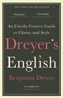 Dreyer's English: Ein absolut korrekter Leitfaden für Klarheit und Stil - Die britische Ausgabe - Dreyer's English: An Utterly Correct Guide to Clarity and Style - The UK Edition