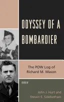 Odyssee eines Bombenlegers: Das Kriegsgefangenen-Tagebuch von Richard M. Mason - Odyssey of a Bombardier: The POW Log of Richard M. Mason