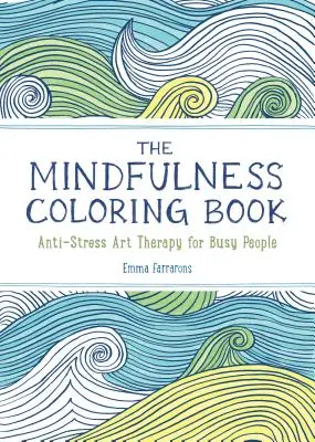 Das Achtsamkeits-Malbuch: Das Malbuch für Erwachsene zur Entspannung mit Anti-Stress-Naturmustern und beruhigenden Designs - The Mindfulness Coloring Book: The Adult Coloring Book for Relaxation with Anti-Stress Nature Patterns and Soothing Designs