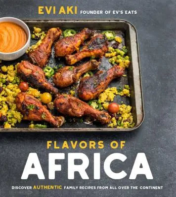 Aromen von Afrika: Entdecken Sie authentische Familienrezepte aus allen Teilen des Kontinents - Flavors of Africa: Discover Authentic Family Recipes from All Over the Continent