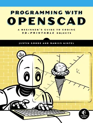 Programmieren mit Openscad: Ein Leitfaden für Anfänger zum Programmieren von 3d-druckbaren Objekten - Programming with Openscad: A Beginner's Guide to Coding 3d-Printable Objects