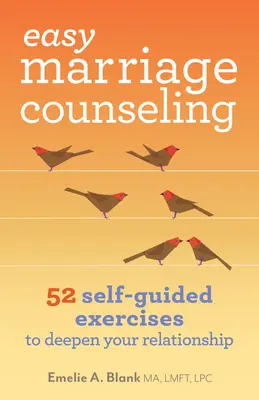 Leichte Eheberatung: 52 selbstgeführte Übungen zur Vertiefung Ihrer Beziehung - Easy Marriage Counseling: 52 Self-Guided Exercises to Deepen Your Relationship