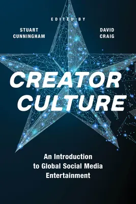 Schöpferische Kultur: Eine Einführung in das globale Social Media Entertainment - Creator Culture: An Introduction to Global Social Media Entertainment