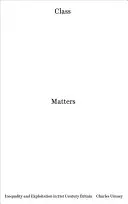 Klasse ist wichtig: Ungleichheit und Ausbeutung im Großbritannien des 21. Jahrhunderts - Class Matters: Inequality and Exploitation in 21st-Century Britain