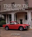 Triumph Tr: Vom Anfang bis zum Ende - Triumph Tr: From Beginning to End