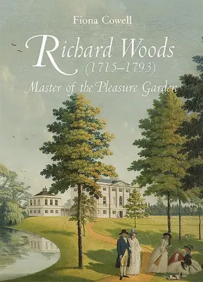 Richard Woods (1715-1793): Meister des Vergnügungsgartens - Richard Woods (1715-1793): Master of the Pleasure Garden