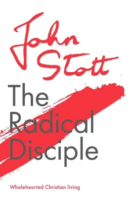 Der radikale Jünger: Christliches Leben mit ganzem Herzen - The Radical Disciple: Wholehearted Christian Living