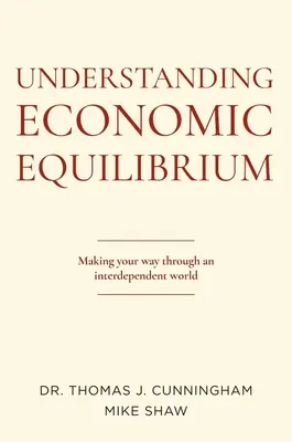 Das wirtschaftliche Gleichgewicht verstehen: Ihr Weg durch eine interdependente Welt - Understanding Economic Equilibrium: Making Your Way Through an Interdependent World