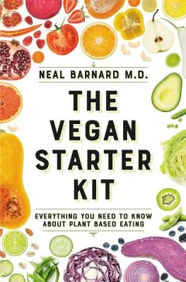 Das Vegane Starter Kit: Alles, was Sie über pflanzliche Ernährung wissen müssen - The Vegan Starter Kit: Everything You Need to Know about Plant-Based Eating