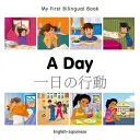 Mein erstes zweisprachiges Buch - ein Tag (Englisch-Japanisch) - My First Bilingual Book-A Day (English-Japanese)