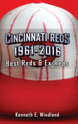 Cincinnati Reds 1961-2016: Die besten Reds & Ex-Reds - Cincinnati Reds 1961-2016: Best Reds & Ex-Reds