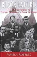 Black Oxford - Die unerzählten Geschichten der schwarzen Gelehrten der Universität Oxford - Black Oxford - The Untold Stories of Oxford University's Black Scholars