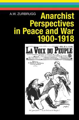 Anarchistische Perspektiven in Frieden und Krieg, 1900-1918 - Anarchist Perspectives in Peace and War, 1900-1918