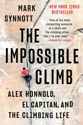 Die unmögliche Besteigung: Alex Honnold, El Capitan und das Leben als Bergsteiger - The Impossible Climb: Alex Honnold, El Capitan, and the Climbing Life