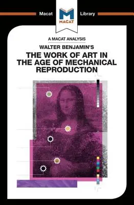 Eine Analyse von Walter Benjamins Das Kunstwerk im Zeitalter der mechanischen Reproduktion - An Analysis of Walter Benjamin's the Work of Art in the Age of Mechanical Reproduction