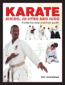 Karate, Aikido, Ju-Jitsu und Judo: Ein praktischer Leitfaden, Schritt für Schritt - Karate, Aikido, Ju-Jitsu and Judo: A Step-By-Step Practical Guide
