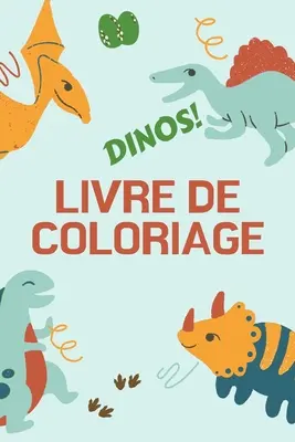 Dinos! Buch zum Ausmalen: Großes Geschenk für Jungs und Mädels - Aktivitätsbuch für Kinder - Format optimal 6 x 9 - Dinos! Livre de Coloriage: Grand cadeau pour garons et filles - Livre d'activits pour enfants - Format optimal 6 x 9