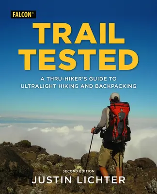 Trail Tested: Ein Thru-Hiker's Guide für Ultraleicht-Wandern und Backpacking - Trail Tested: A Thru-Hiker's Guide to Ultralight Hiking and Backpacking