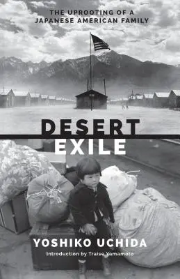 Exil in der Wüste: Die Entwurzelung einer japanisch-amerikanischen Familie - Desert Exile: The Uprooting of a Japanese American Family