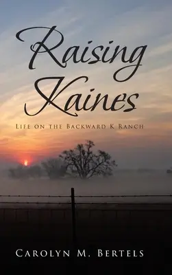 Raising Kaines: Das Leben auf der rückständigen K-Ranch - Raising Kaines: Life on the Backward K Ranch