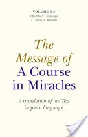 Die Botschaft von Ein Kurs in Wundern: Eine Übersetzung des Textes in einfacher Sprache - The Message of a Course in Miracles: A Translation of the Text in Plain Language
