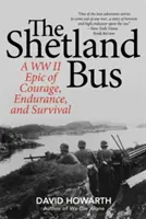 Der Shetland-Bus: Ein Epos über Mut, Ausdauer und Überleben im Zweiten Weltkrieg - The Shetland Bus: A WWII Epic Of Courage, Endurance, and Survival