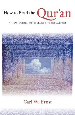 Wie man den Qur'an liest: Ein neuer Leitfaden, mit ausgewählten Übersetzungen - How to Read the Qur'an: A New Guide, with Select Translations