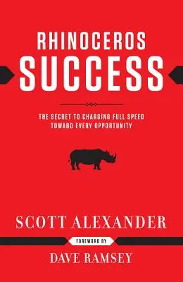 Rhinozeros Erfolg: Das Geheimnis, mit voller Kraft auf jede Gelegenheit zuzusteuern - Rhinoceros Success: The Secret to Charging Full Speed Toward Every Opportunity