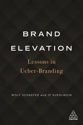 Markenerweiterung: Lektionen in Ueber-Branding - Brand Elevation: Lessons in Ueber-Branding